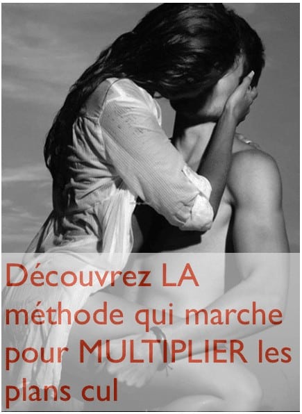 Découvrez la méthode ultime pour multiplier les plans cul !